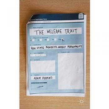 The Welfare Trait: How State Benefits Affect Personality