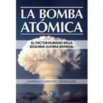 La bomba atómica.: El factor humano en la Segunda Guerra Mundial