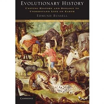 Evolutionary History: Uniting History And Biology To Understand Life On Earth