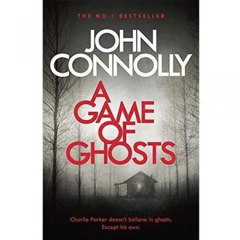 A Game of Ghosts: A Charlie Parker Thriller: 15. From the No. 1 Bestselling Author of A Time of Torment