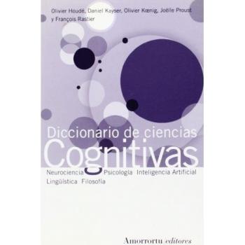 Diccionario De Ciencias Cognitivas: Neurociencia, psicología, inteligencia artificial, lingüisti