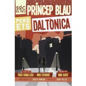 Sóc El Teu Príncep Blau Però Ets Daltònica: Amor daltònic: 15 - Esparbé, Miki/caballero, Paco