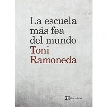La Escuela Más Fea Del Mundo - Antoni Ramoneda Elias