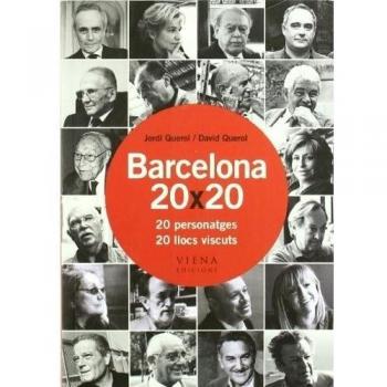 Barcelona 20 x 20: 20 personatges 20 llocs viscuts