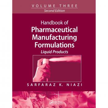 Handbook of Pharmaceutical Manufacturing Formulations: Volume Three, Liquid Products: 3