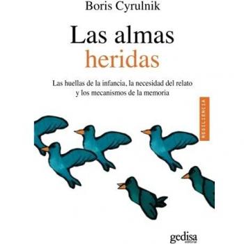 Almas Heridas,Las: Las huellas de la infancia, la necesidad del relato y los mecanismos de la memoria: 100622