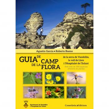 Guia De Camp De La Flora: de la serra de Vandellòs, la vall de Llors i l'Hospitalet de l'Infant. Amb més de 350 espècies diferents de plantes. - Agustín García