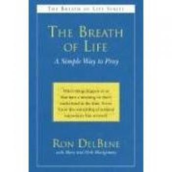The Breath of Life: A Simple Prayer Guide by Ron DelBene
