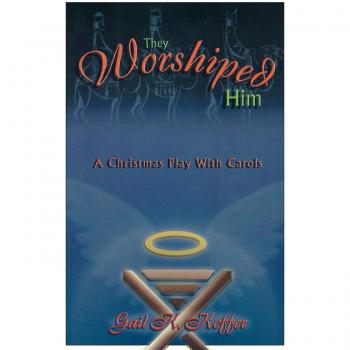 They Worshiped Him: A Christmas Play with Carols - Festive Holiday Performance Script
