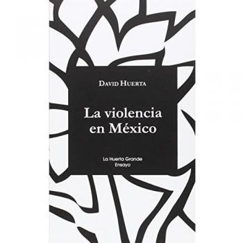 La violencia en mexico la huerta grande ensayo