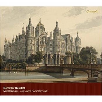 Mecklenburg 450 Years of Chamber Music - Demmler Quartet