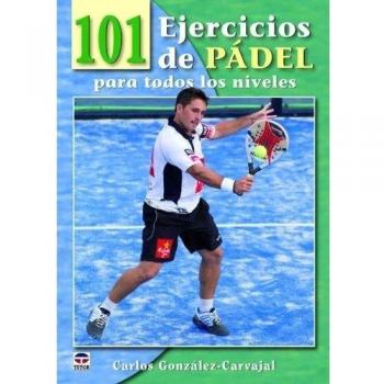 101 EJERCICIOS DE PÁDEL PARA TODOS LOS NIVELES