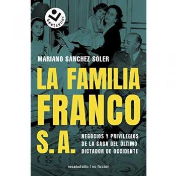 La familia Franco S.A.: Negocios y privilegios de la saga del último dictador de Occidente