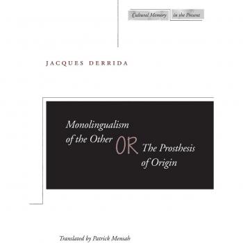 Monolingualism of the Other: The Prosthesis of Origin