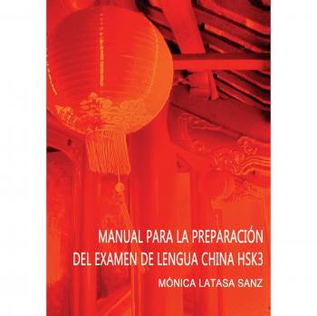 MANUAL DE PREPARACIÓN DEL EXAMEN DE LENGUA CHINA HSK 3
