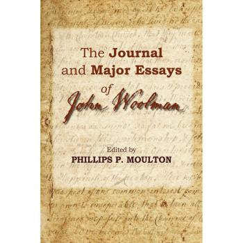 John Woolman's Journal and Essays: A Comprehensive Edition