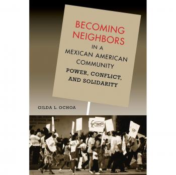 Becoming Neighbors in a Mexican American Community: Power, Conflict, and Solidarity