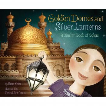Golden Domes and Silver Lanterns: A Muslim Book of Colors: 1