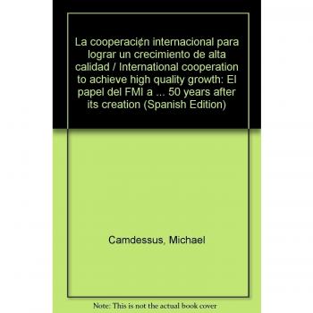 Cooperación internacional para lograr un crecimiento de alta calidad. El papel del FMI a los 50 años de su creación