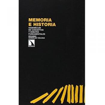 Memoria E Historia: Vademécum de conceptos y debates fundamentales