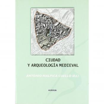 CIUDAD Y ARQUEOLOGIA MEDIEVAL
