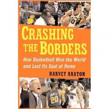 Crashing the Borders: Cómo el Baloncesto Conquistó el Mundo y Perdió su Alma - Edición de Bolsillo