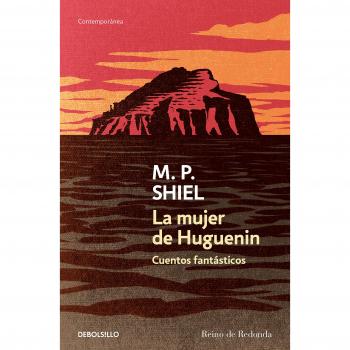 La mujer de Huguenin: Cuentos fantásticos - Shiel, M.P.