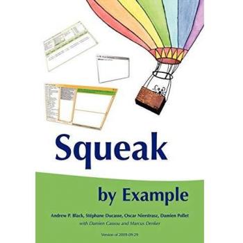Squeak by Example: A Comprehensive Guide to Squeak Programming
