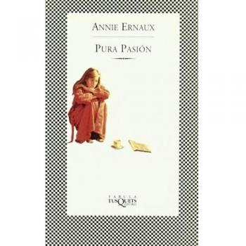 Pura pasión - Annie Ernaux
