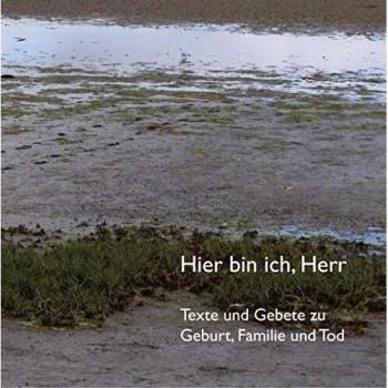Hier Bin Ich, Herr: Textos y Oraciones para Nacimiento, Familia y Muerte - Tapa Blanda