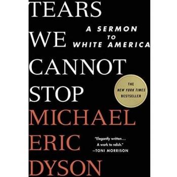 Tears We Cannot Stop: A Sermon to White America
