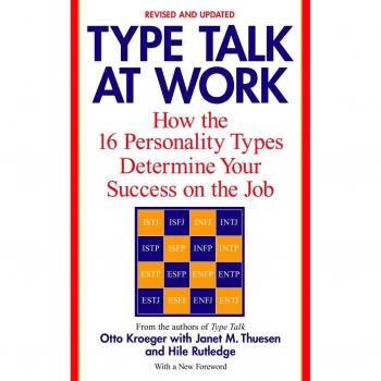 Type Talk at Work: Understanding Success Through the 16 Personality Types by Otto Kroeger