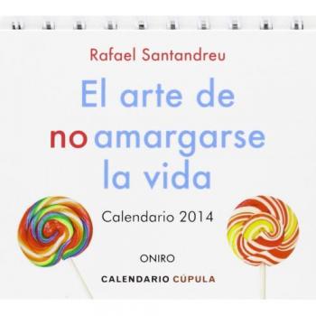 Calendario De Sobremesa El Arte De No Amargarse La Vida 2014 - Rafael Santandreu Lorite
