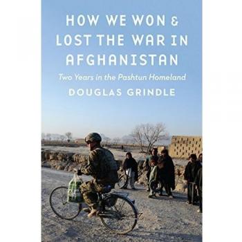 How We Won and Lost the War in Afghanistan: Two Years in the Pashtun Homeland