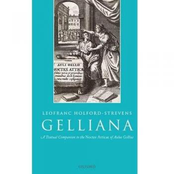 Gelliana: A Textual Companion to the Noctes Atticae of Aulus Gellius