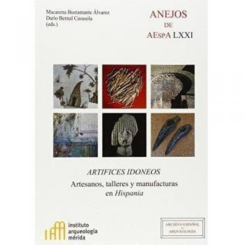 Artífices idóneos : artesanos, talleres y manufacturas en Hispania: Artesanos, talleres y manufacturas en Hispania: 71