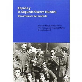 España y la Segunda Guerra Mundial: Otras visiones del conflicto
