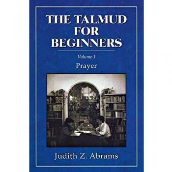 Beginner's Talmud: Volume 1 - Prayer Essentials