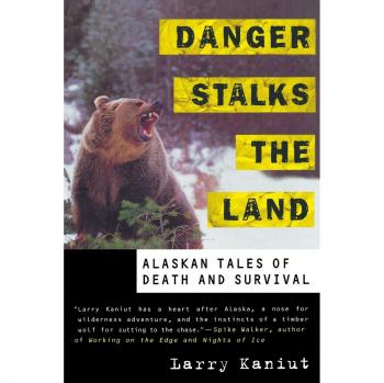 Danger stalks the land p alaskan tales of death and survival