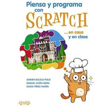 Piensa y programa con Scratch... en casa y en clase - Hijón Neira, Raquel Belén/Pérez Marín, Diana Rosario/Bacelo Polo, Adrián