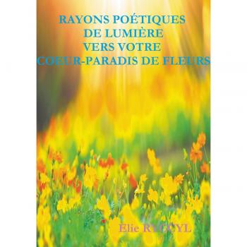 Rayos poéticos de luz hacia tu corazón - Tapa blanda con paraíso de flores
