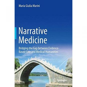 Narrative Medicine: Integrating Evidence-Based Care and Medical Humanities