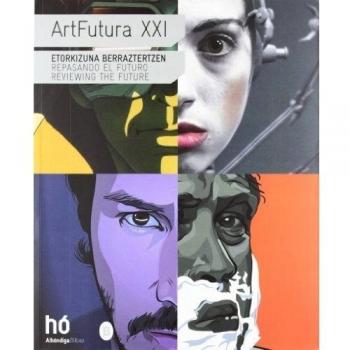 Art Futura XXI. Etorkizuna Berraztertzen. Repasando El Futuro