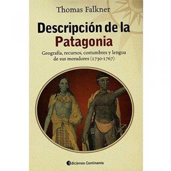Descripción De La Patagonia. Geografía, Recursos, Costumbres y lengua De sus Moradores