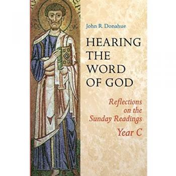 Hearing the Word of God: Year C Sunday Readings Reflections by John R. Donahue