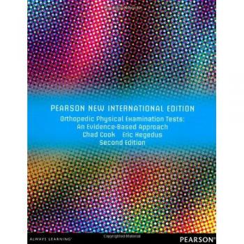 Orthopedic Physical Examination Tests: Pearson New International Edition: An Evidence-Based Approach