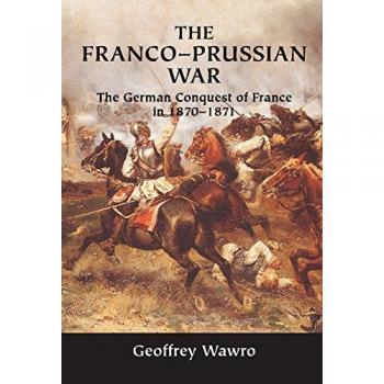 Franco-Prussian War Historical Analysis Book: German Conquest of France 1870-1871
