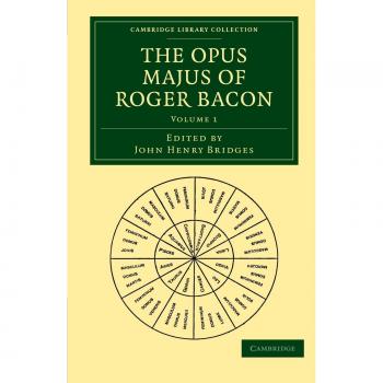 Opus Majus de Roger Bacon - Volumen 1 (Colección Biblioteca de Cambridge - Ciencias Físicas)