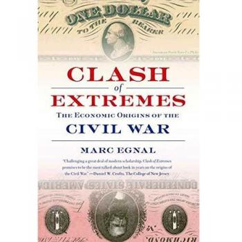 Clash of Extremes: The Economic Origins of the Civil War