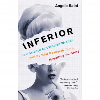 Inferior: How Science Got Women Wrong-And the New Research That's Rewriting the Story